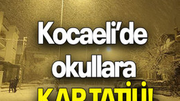 Kocaeli’de okullara KAR TATİLİ
